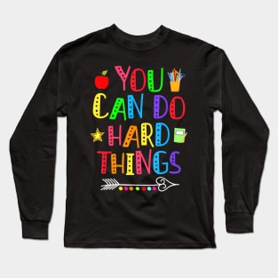 You Can Do Hard Things Teacher Back To School Long Sleeve T-Shirt